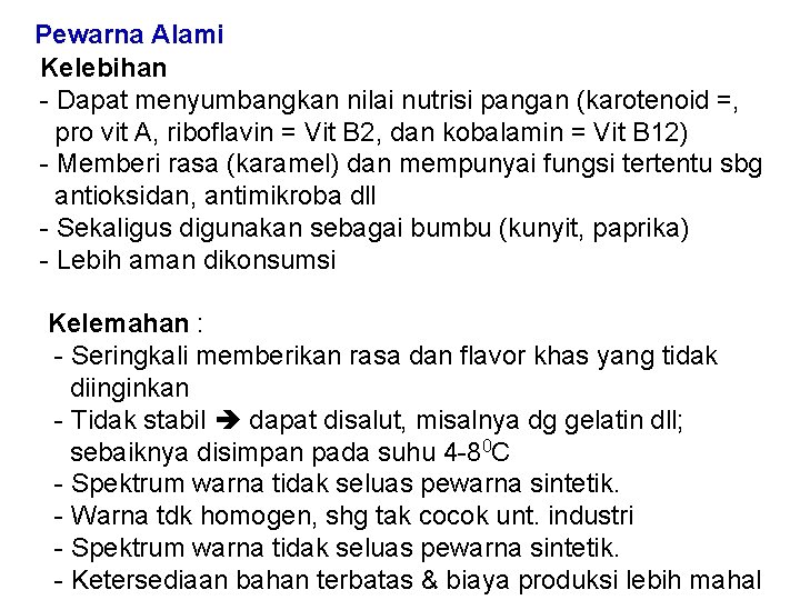 Pewarna Alami Kelebihan - Dapat menyumbangkan nilai nutrisi pangan (karotenoid =, pro vit A,