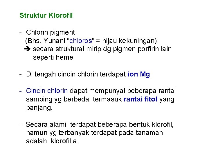 Struktur Klorofil - Chlorin pigment (Bhs. Yunani “chloros” = hijau kekuningan) secara struktural mirip