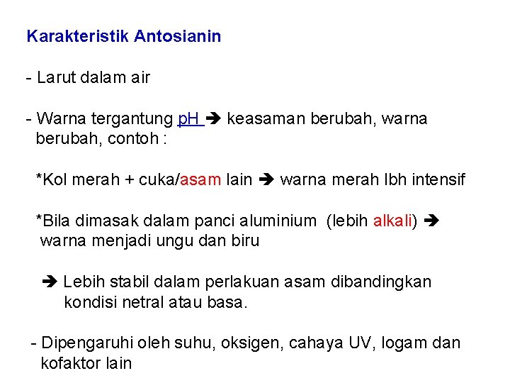 Karakteristik Antosianin - Larut dalam air - Warna tergantung p. H keasaman berubah, warna