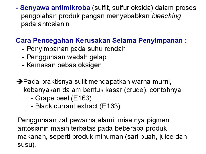 - Senyawa antimikroba (sulfit, sulfur oksida) dalam proses pengolahan produk pangan menyebabkan bleaching pada