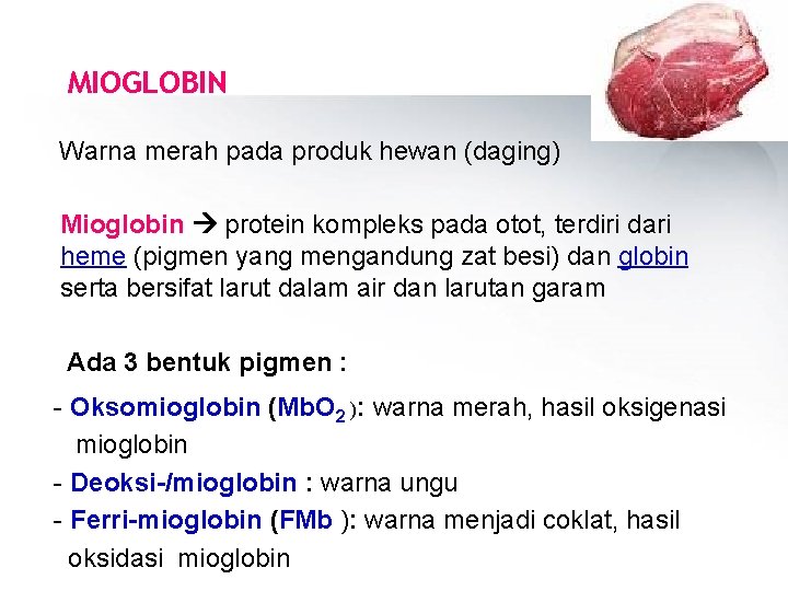 MIOGLOBIN Warna merah pada produk hewan (daging) Mioglobin protein kompleks pada otot, terdiri dari