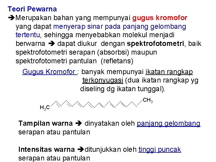 Teori Pewarna Merupakan bahan yang mempunyai gugus kromofor yang dapat menyerap sinar pada panjang