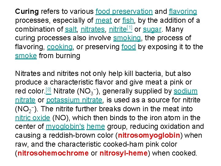 Curing refers to various food preservation and flavoring processes, especially of meat or fish,