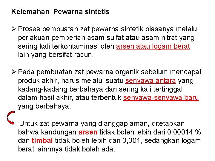 Kelemahan Pewarna sintetis Ø Proses pembuatan zat pewarna sintetik biasanya melalui perlakuan pemberian asam