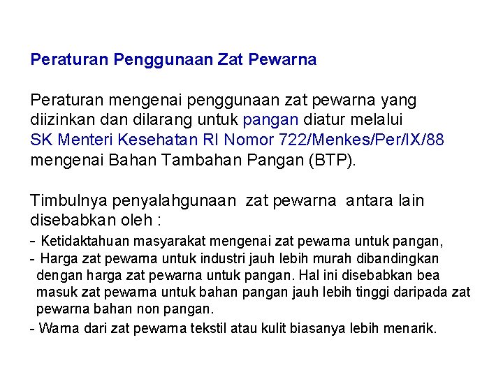 Peraturan Penggunaan Zat Pewarna Peraturan mengenai penggunaan zat pewarna yang diizinkan dilarang untuk pangan