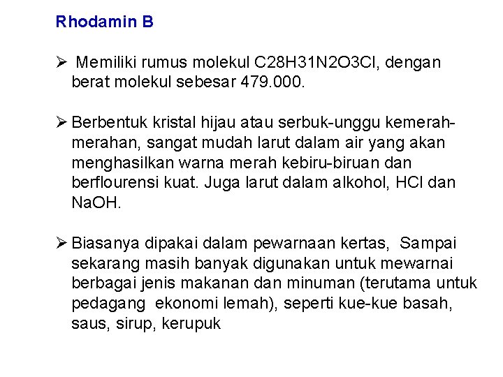 Rhodamin B Ø Memiliki rumus molekul C 28 H 31 N 2 O 3