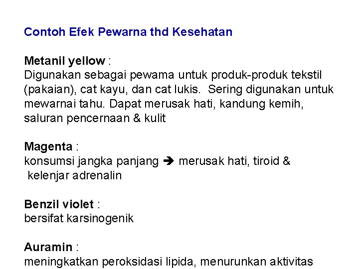 Contoh Efek Pewarna thd Kesehatan Metanil yellow : Digunakan sebagai pewama untuk produk-produk tekstil