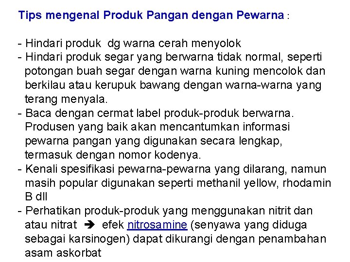 Tips mengenal Produk Pangan dengan Pewarna : - Hindari produk dg warna cerah menyolok