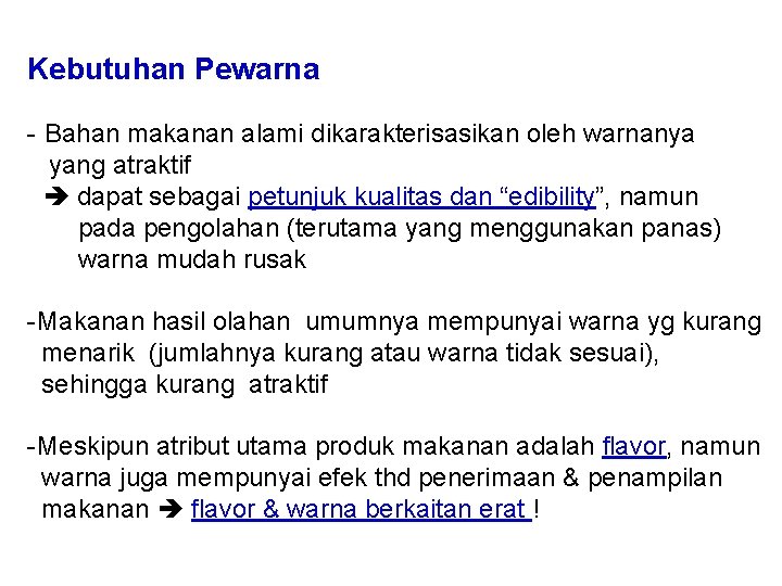 Kebutuhan Pewarna - Bahan makanan alami dikarakterisasikan oleh warnanya yang atraktif dapat sebagai petunjuk