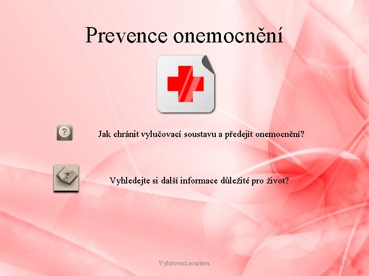 Prevence onemocnění Jak chránit vylučovací soustavu a předejít onemocnění? Vyhledejte si další informace důležité