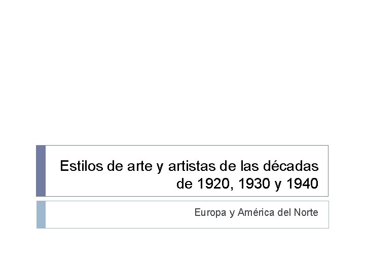 Estilos de arte y artistas de las décadas de 1920, 1930 y 1940 Europa