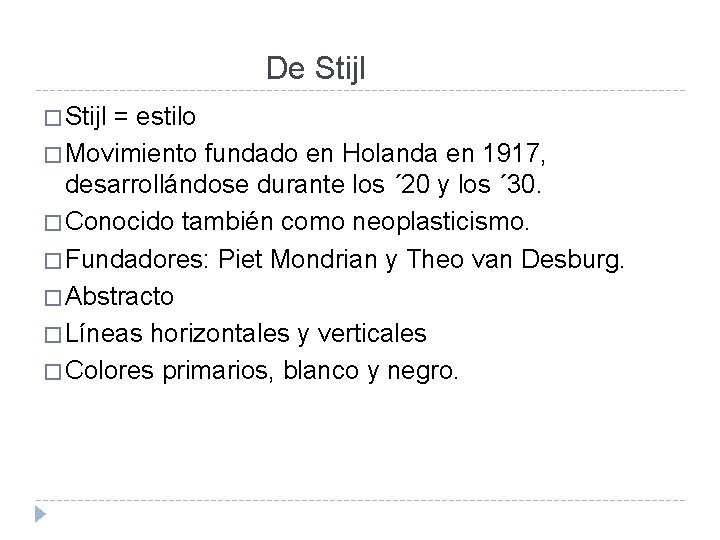 De Stijl � Stijl = estilo � Movimiento fundado en Holanda en 1917, desarrollándose