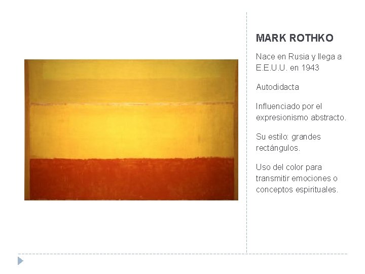 MARK ROTHKO Nace en Rusia y llega a E. E. U. U. en 1943
