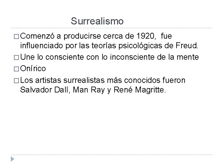 Surrealismo � Comenzó a producirse cerca de 1920, fue influenciado por las teorías psicológicas