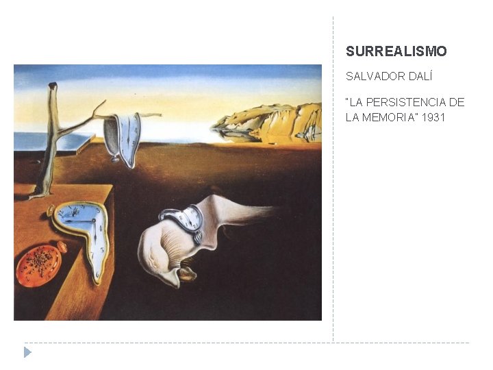 SURREALISMO SALVADOR DALÍ “LA PERSISTENCIA DE LA MEMORIA” 1931 