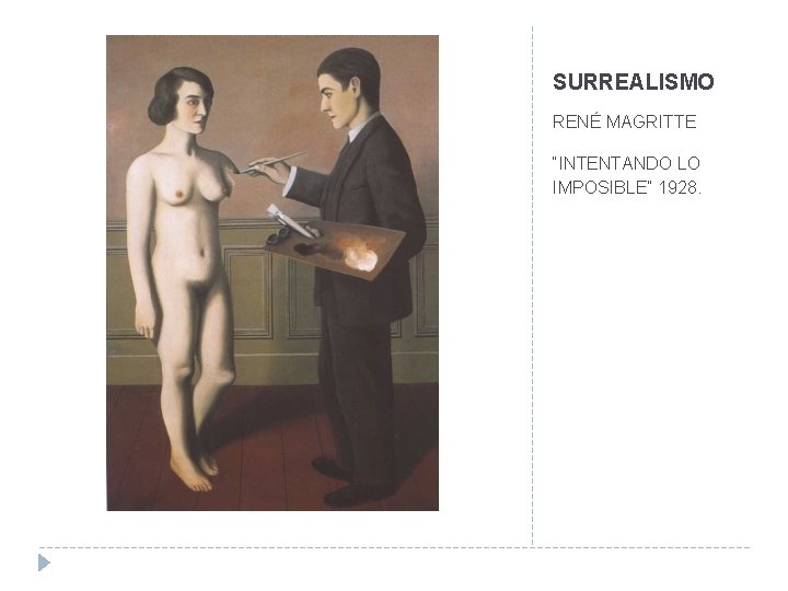 SURREALISMO RENÉ MAGRITTE “INTENTANDO LO IMPOSIBLE” 1928. 