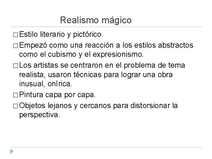 Realismo mágico � Estilo literario y pictórico. � Empezó como una reacción a los