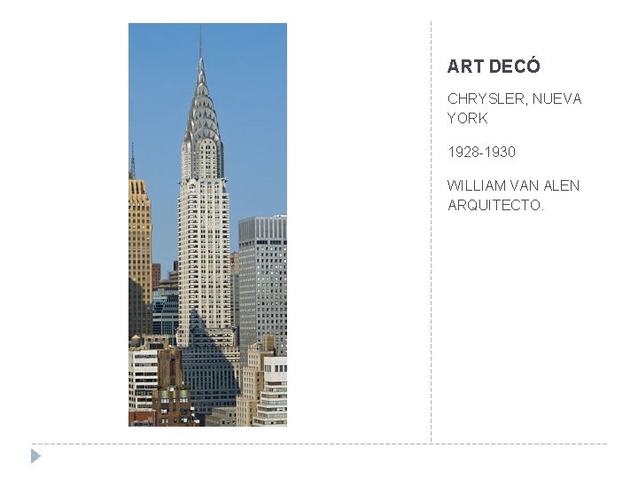 ART DECÓ CHRYSLER, NUEVA YORK 1928 -1930 WILLIAM VAN ALEN ARQUITECTO. 