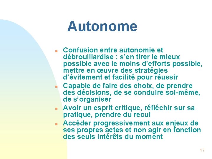 Autonome n n Confusion entre autonomie et débrouillardise : s’en tirer le mieux possible