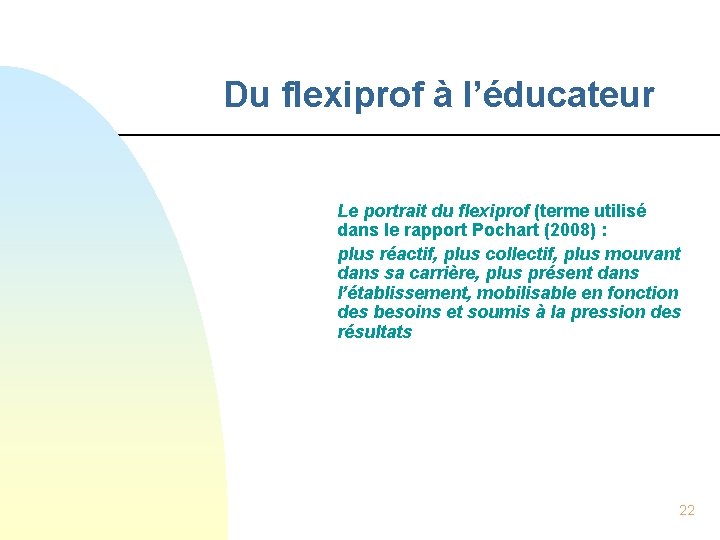 Du flexiprof à l’éducateur Le portrait du flexiprof (terme utilisé dans le rapport Pochart