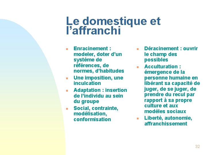 Le domestique et l’affranchi n n Enracinement : modeler, doter d’un système de références,