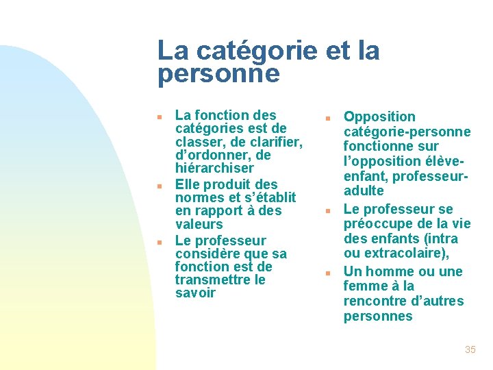 La catégorie et la personne n n n La fonction des catégories est de