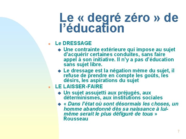 Le « degré zéro » de l’éducation n n Le DRESSAGE u Une contrainte