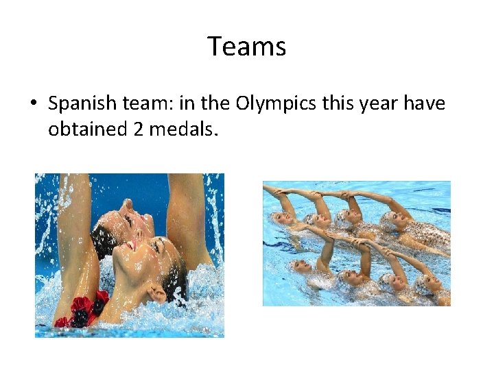 Teams • Spanish team: in the Olympics this year have obtained 2 medals. 