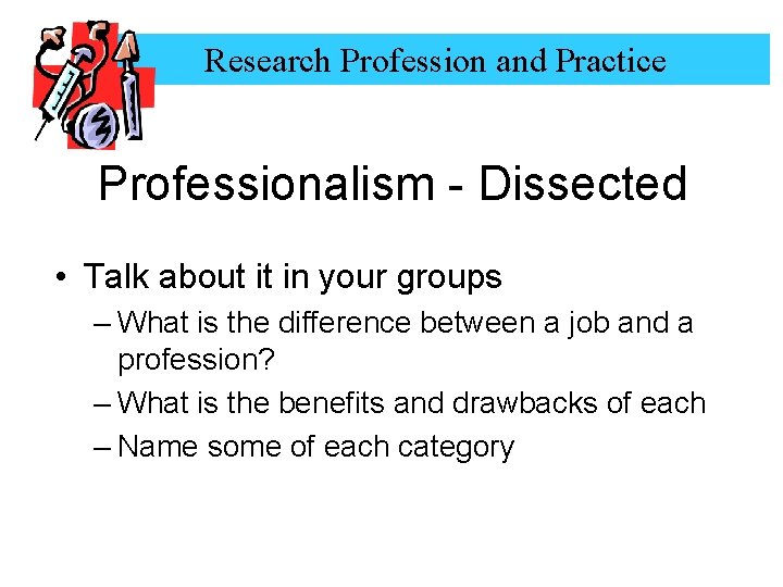 Research Profession and Practice Professionalism - Dissected • Talk about it in your groups