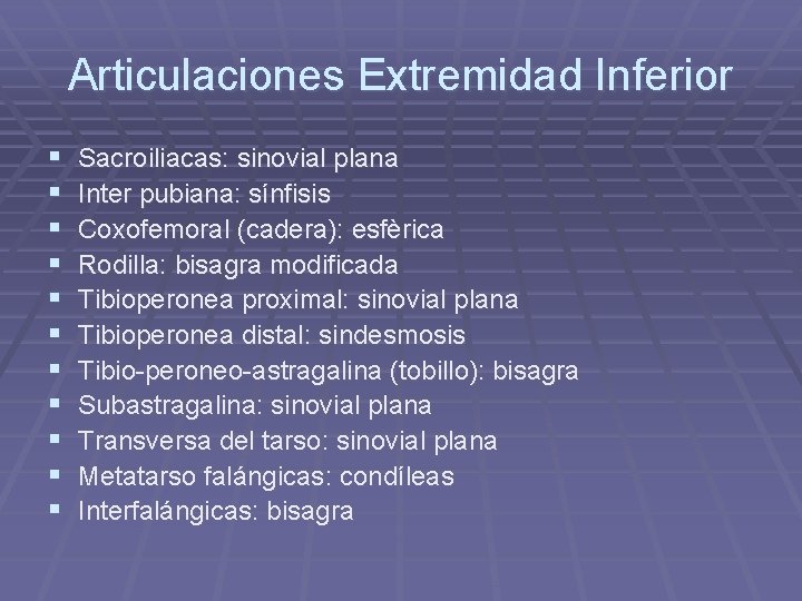Articulaciones Extremidad Inferior § § § Sacroiliacas: sinovial plana Inter pubiana: sínfisis Coxofemoral (cadera): Articulaciones Extremidad Inferior § § § Sacroiliacas: sinovial plana Inter pubiana: sínfisis Coxofemoral (cadera):