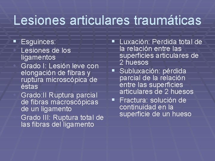 Lesiones articulares traumáticas § Esguinces: • Lesiones de los ligamentos • Grado I: Lesión Lesiones articulares traumáticas § Esguinces: • Lesiones de los ligamentos • Grado I: Lesión