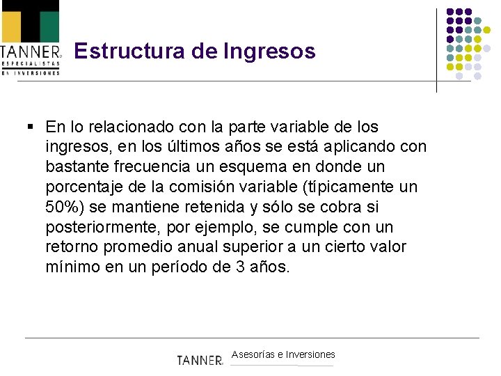 Estructura de Ingresos § En lo relacionado con la parte variable de los ingresos,