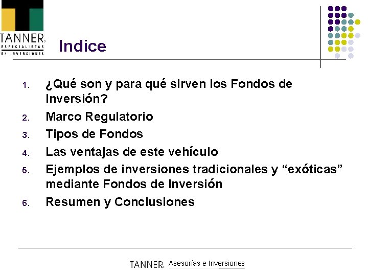 Indice 1. 2. 3. 4. 5. 6. ¿Qué son y para qué sirven los