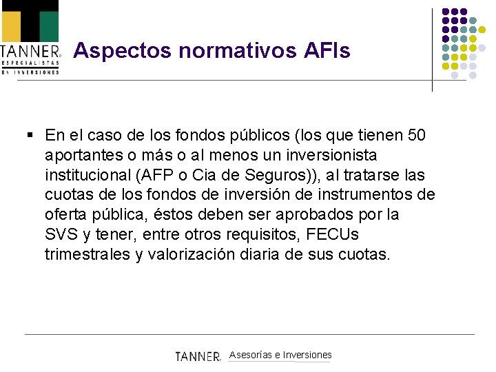 Aspectos normativos AFIs § En el caso de los fondos públicos (los que tienen