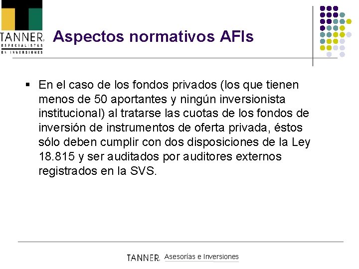 Aspectos normativos AFIs § En el caso de los fondos privados (los que tienen