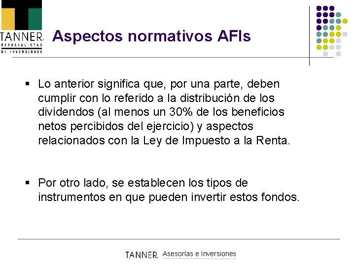 Aspectos normativos AFIs § Lo anterior significa que, por una parte, deben cumplir con