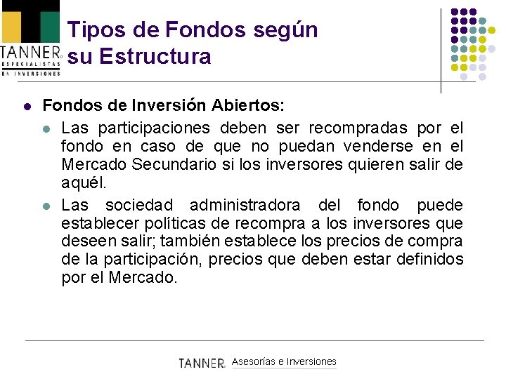 Tipos de Fondos según su Estructura l Fondos de Inversión Abiertos: l Las participaciones