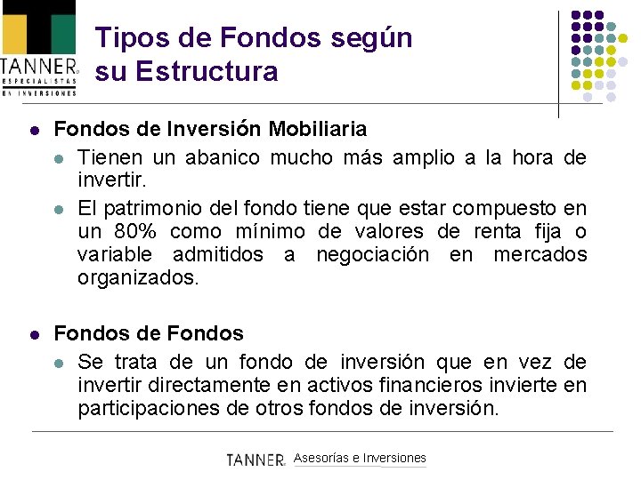 Tipos de Fondos según su Estructura l Fondos de Inversión Mobiliaria l Tienen un