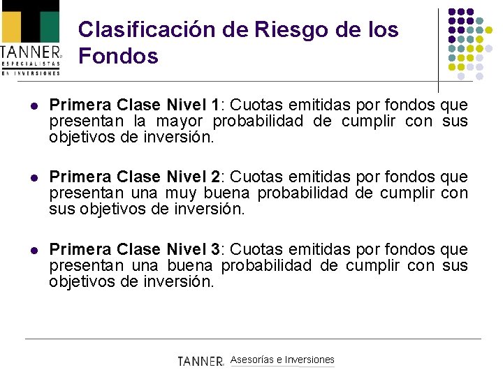 Clasificación de Riesgo de los Fondos l Primera Clase Nivel 1: Cuotas emitidas por