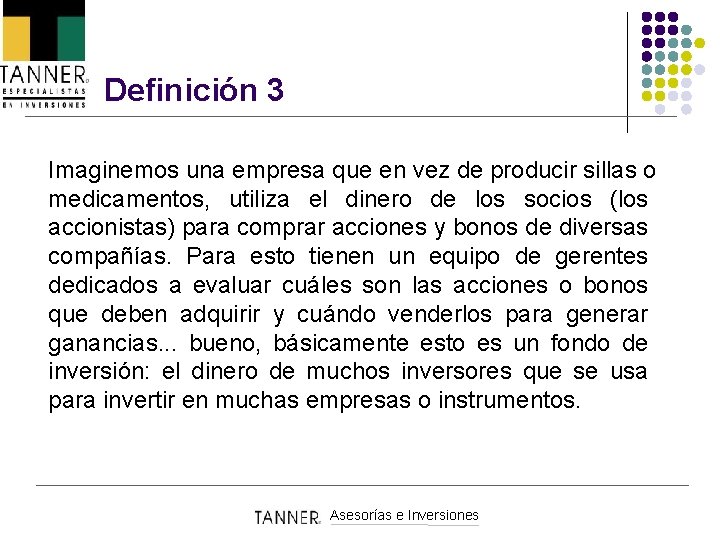 Definición 3 Imaginemos una empresa que en vez de producir sillas o medicamentos, utiliza