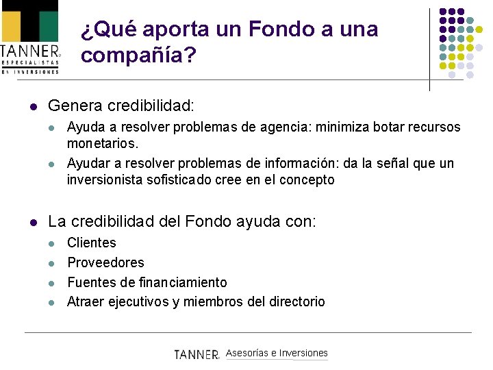 ¿Qué aporta un Fondo a una compañía? l Genera credibilidad: l l l Ayuda