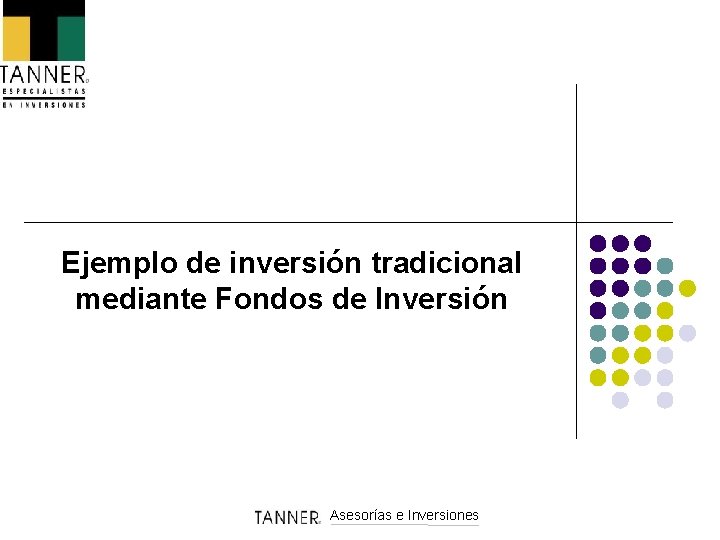 Ejemplo de inversión tradicional mediante Fondos de Inversión Asesorías e Inversiones 