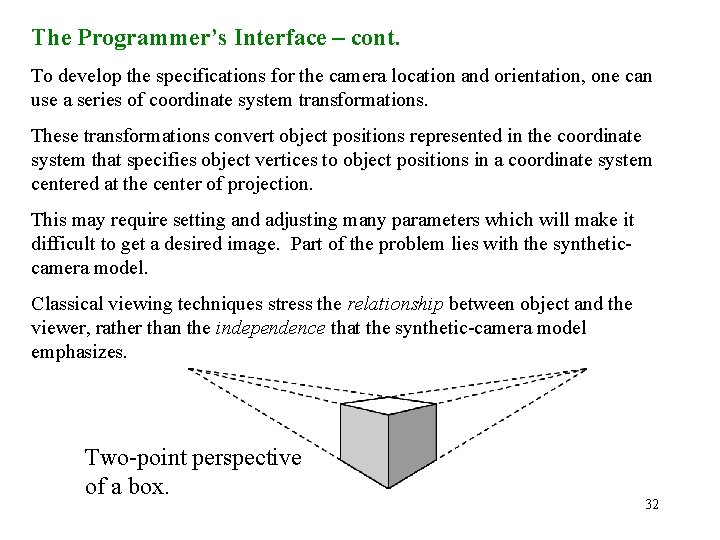 The Programmer’s Interface – cont. To develop the specifications for the camera location and