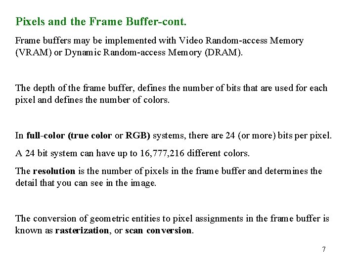 Pixels and the Frame Buffer-cont. Frame buffers may be implemented with Video Random-access Memory