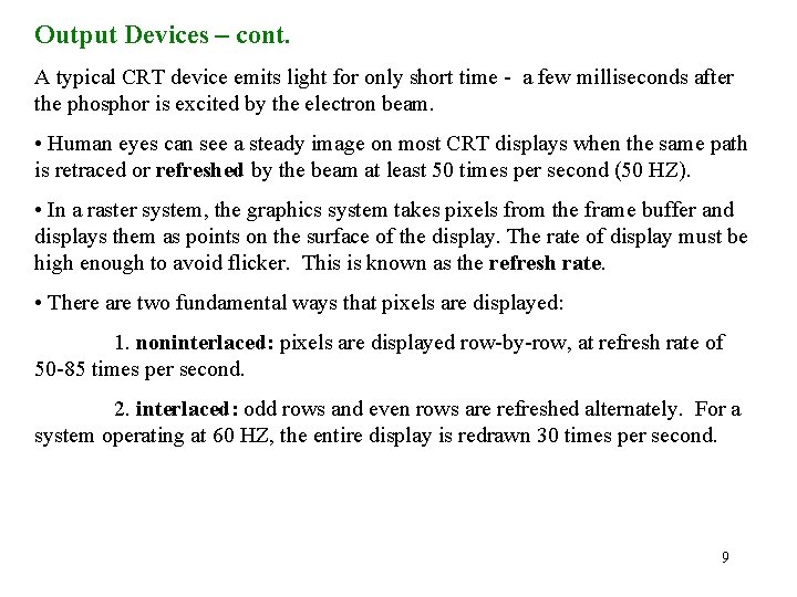 Output Devices – cont. A typical CRT device emits light for only short time