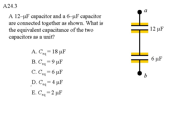 A 24. 3 A 12–m. F capacitor and a 6–m. F capacitor are connected