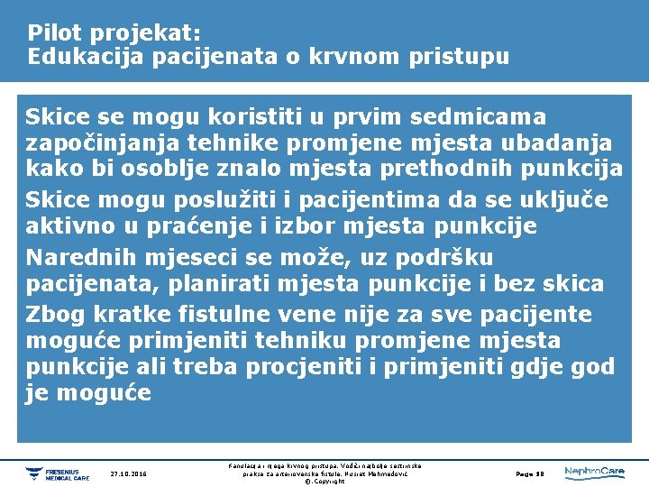 Pilot projekat: Edukacija pacijenata o krvnom pristupu Skice se mogu koristiti u prvim sedmicama Pilot projekat: Edukacija pacijenata o krvnom pristupu Skice se mogu koristiti u prvim sedmicama