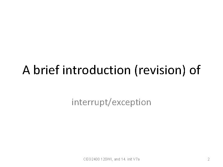 A brief introduction (revision) of interrupt/exception CEG 2400 12 SWI, and 14. init V