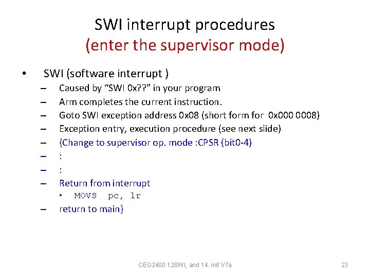 SWI interrupt procedures (enter the supervisor mode) • SWI (software interrupt ) – –