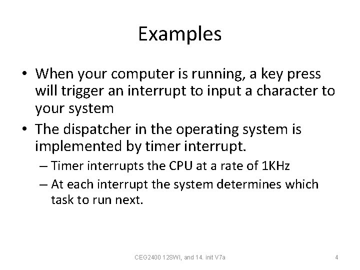 Examples • When your computer is running, a key press will trigger an interrupt